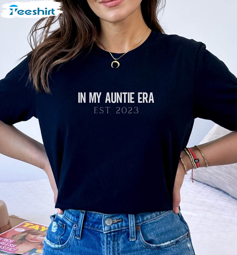 Auntie Est 2023 Shirt , In My Auntie Era Unisex Hoodie Crewneck