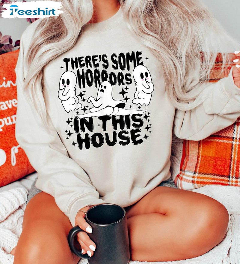 There's Some Horrors In This House Shirt, Spooky Season Halloween Sweatshirt Tee Tops