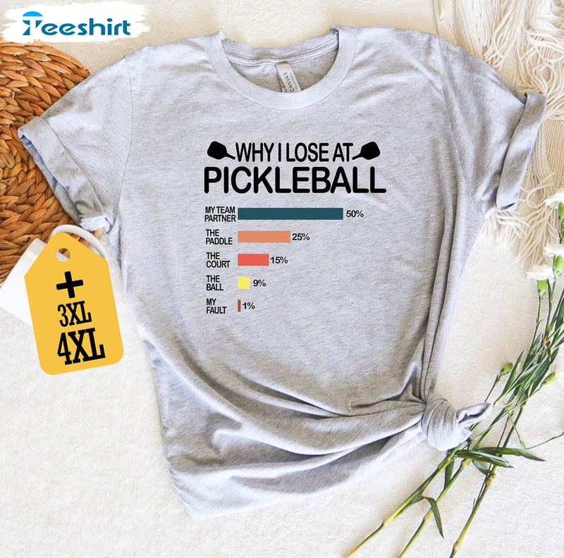 Why I Lose At Pickleball Shirt, Funny Pickleball Tee Tops Unisex Hoodie