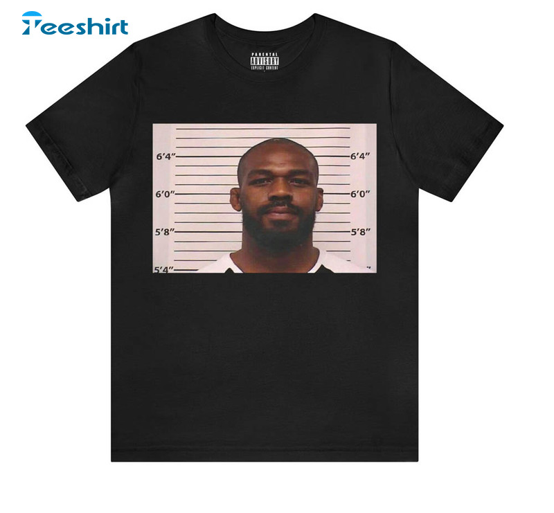 Jon Bones Jones Mug Shot Funny Crewneck Unisex T-shirt