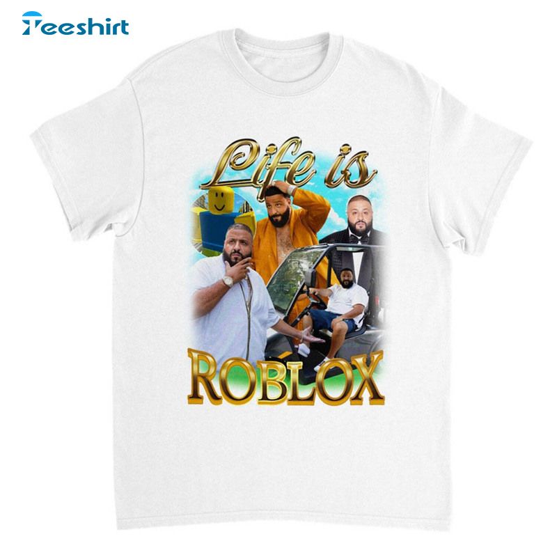 A vida é Roblox-Unisex DJ Khaled T-shirt, camisa engraçada