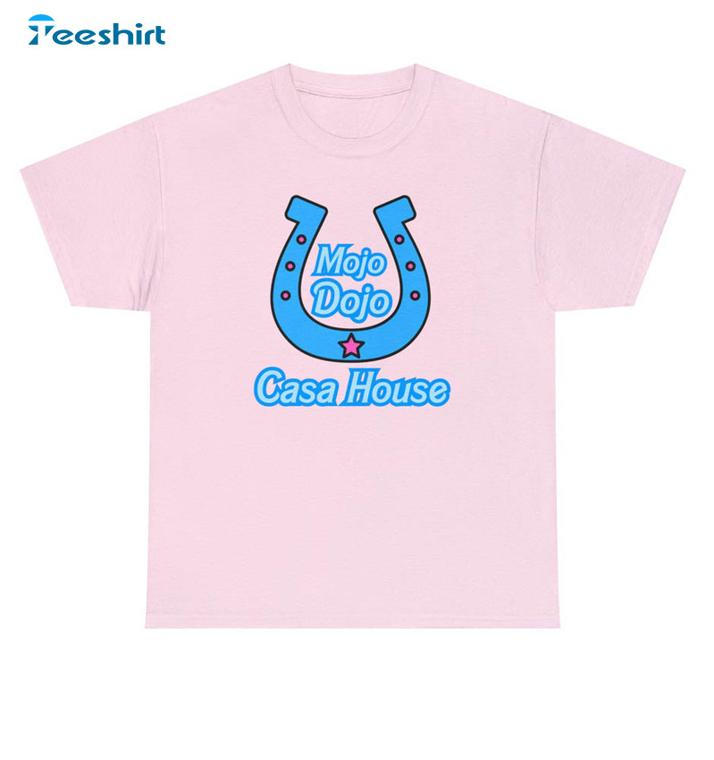 Mojo Dojo Casa House Barbie Movie Shirt, Trendy Movies Unisex T-shirt Unisex Hoodie