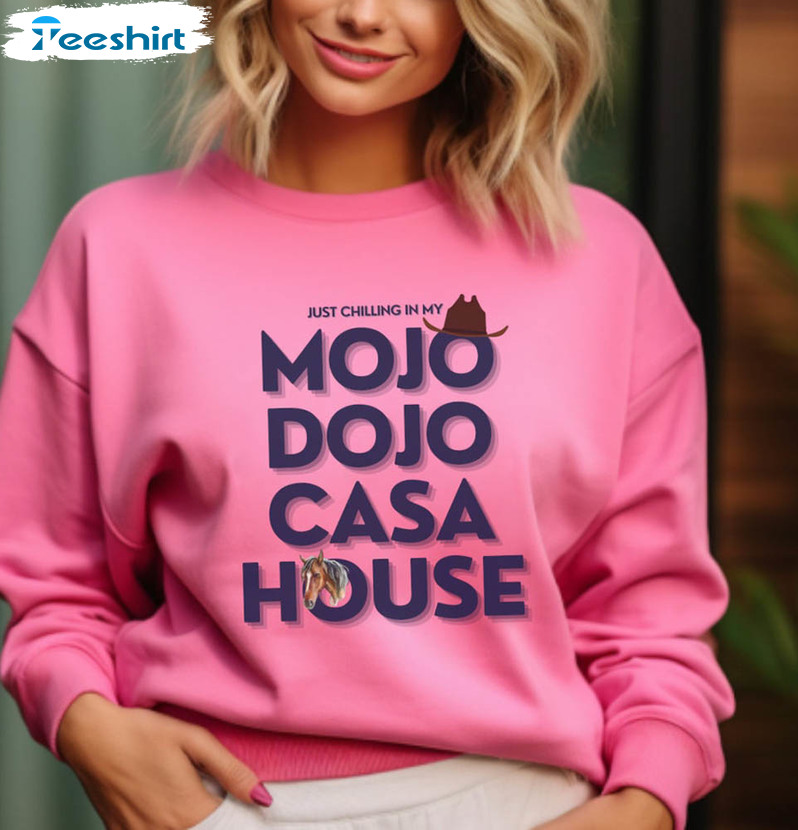 Mojo Dojo Casa House Funny Shirt, Ken Pullover Margot Robbie Ryan Unisex T-shirt Short Sleeve