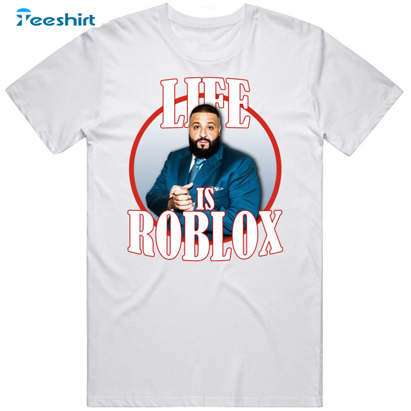 Life is roblox DJ Khaled LEGO T-shirt, hoodie, sweater, long