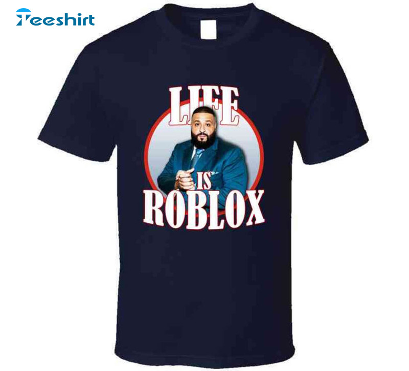 A vida é Roblox-Unisex DJ Khaled T-shirt, camisa engraçada