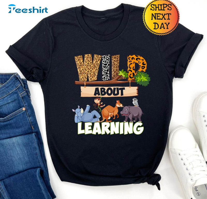 Wild About Learning At School Funny Shirt, First Day Of School Short Sleeve Unisex T-shirt