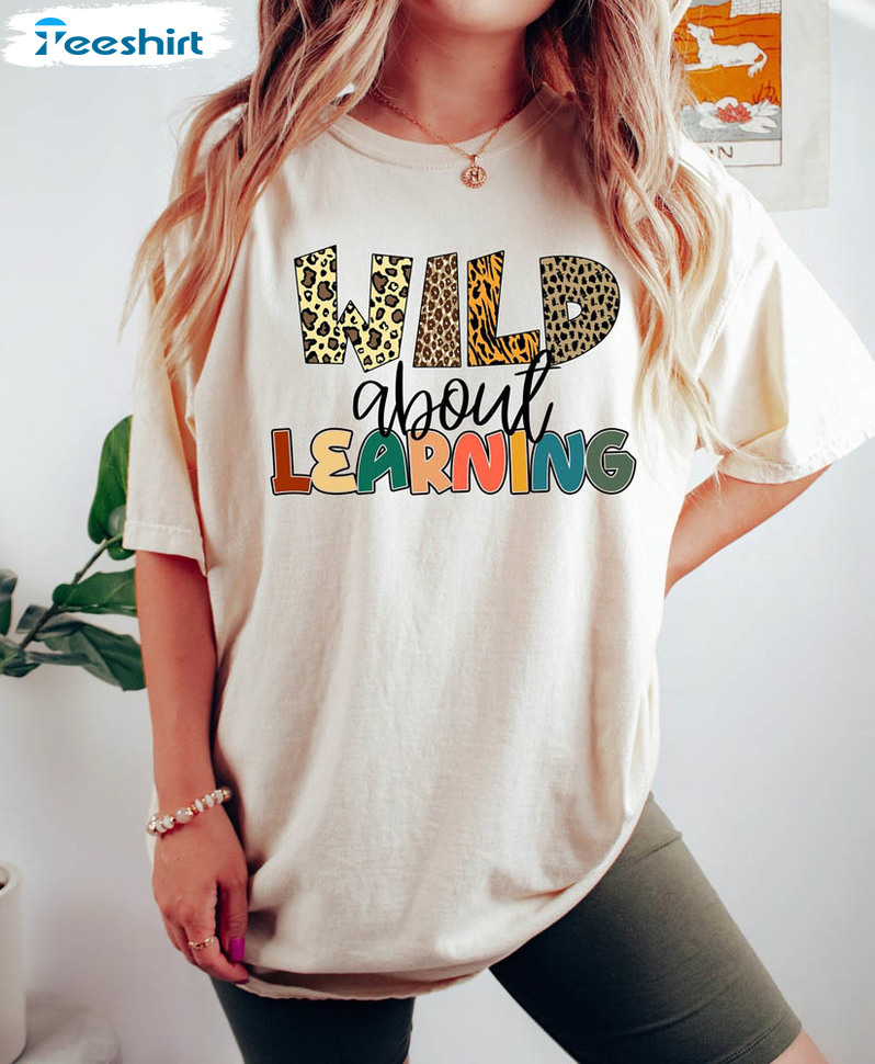 Wild About Learning Leopard Shirt, Teacher School Unisex Hoodie Crewneck