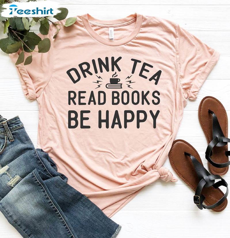 Drink Tea Read Books Be Happy Retro Shirt, Book Lovers Short Sleeve Long Sleeve