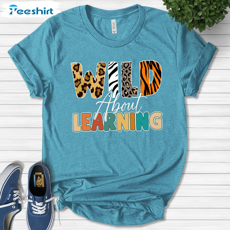 Wild About Learning At School Shirt, 2023 First Day Of School Sweatshirt Short Sleeve