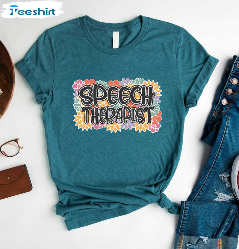 Floral Speech Therapist Shirt, Speech Pathologist Short Sleeve Long Sleeve