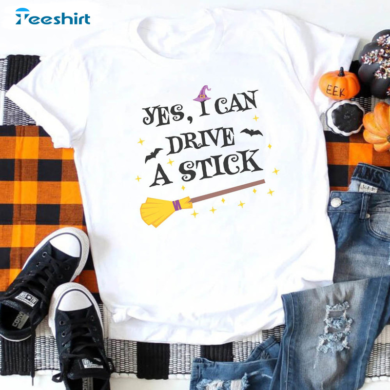 Yes I Can Drive A Stick Halloween Shirt, Funny Sweatshirt Short Sleeve