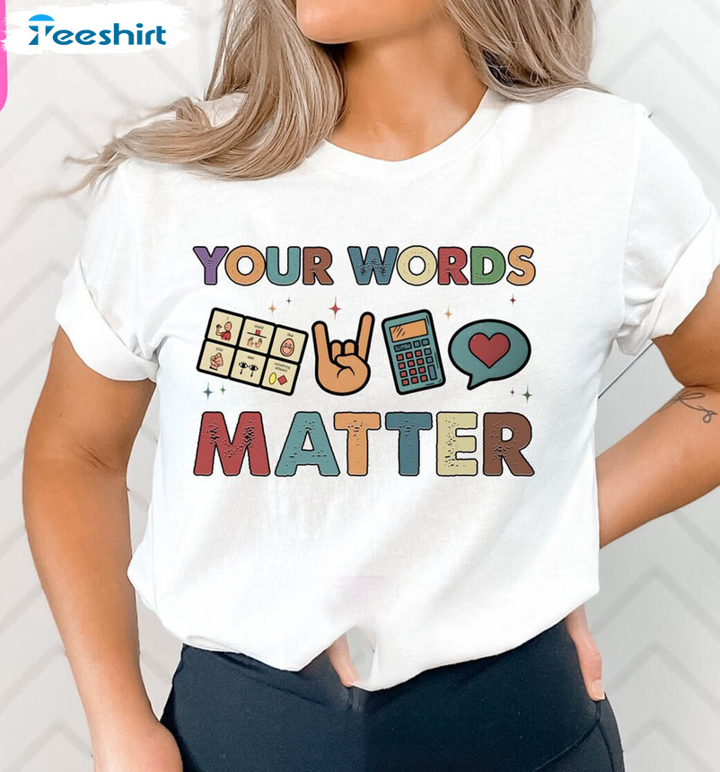 Your Words Matter Funyn Shirt, Neurodiversity Bcba Slp Ot Teachers Short Sleeve Tee Tops