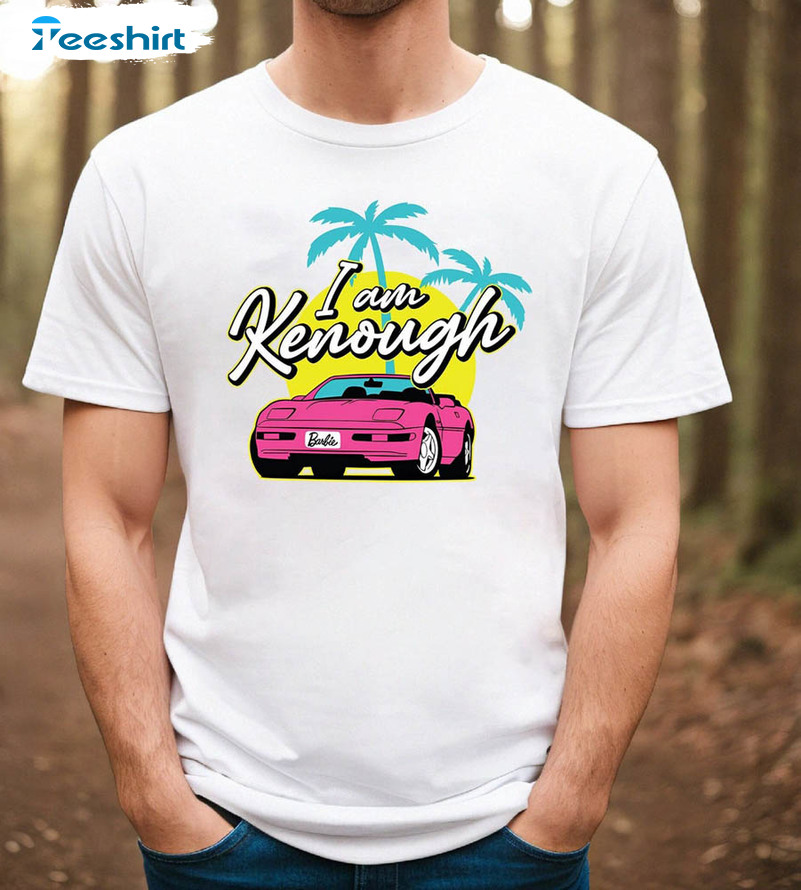 I Am Kenough Shirt, Lets Go Party Crewneck Short Sleeve