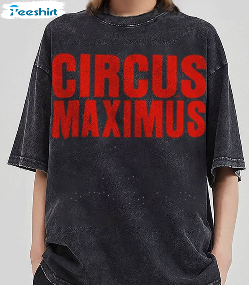 Circus Maximus Trendy Shirt, New Rare Travis Scott Sweater Crewneck For Friend