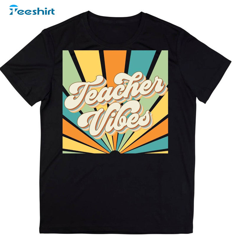 Teacher Vibes Comfort Shirt, Funny Back To School Sweater Hoodie