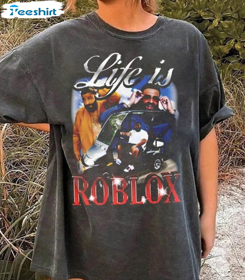 Life Is Roblox Meme Shirt, Top Dj Khaled Quotes Sweater Creative Short Sleeve