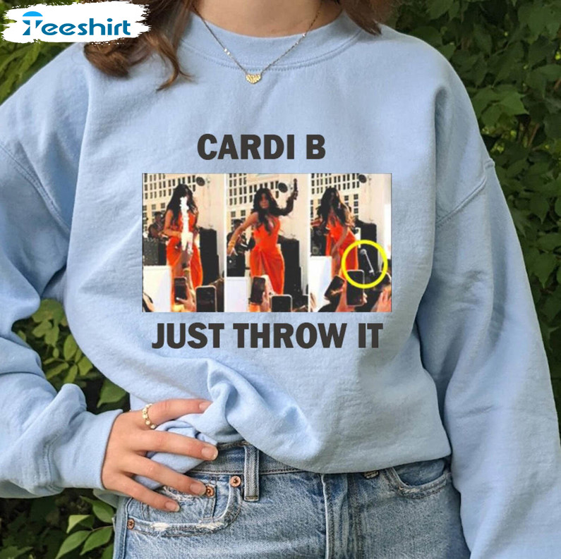 Just Throw It Cardi B Shirt, Trending Long Sleeve Short Sleeve