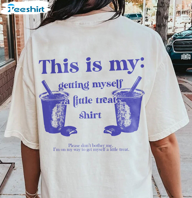 This Is My Getting Myself A Little Treat Shirt, Trendy Crewneck Sweatshirt For Men Women