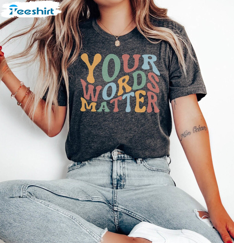 Your Words Matter Shirt, Speech Therapy Short Sleeve Long Sleeve