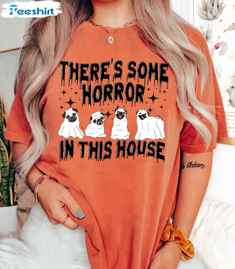 There's Some Horrors In This House Shirt, Pug Dog Halloween Short Sleeve Unisex T-shirt