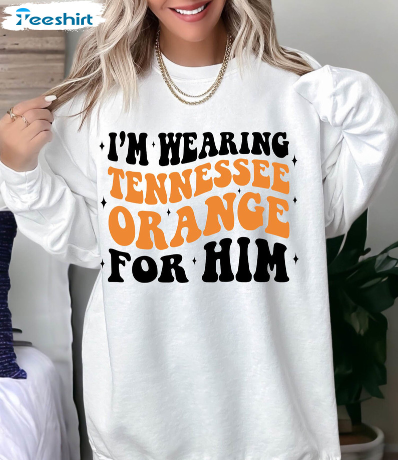 Im Wearing Tennessee Orange For Him Vintage Shirt, Tennessee Vols Crewneck Unisex T-shirt