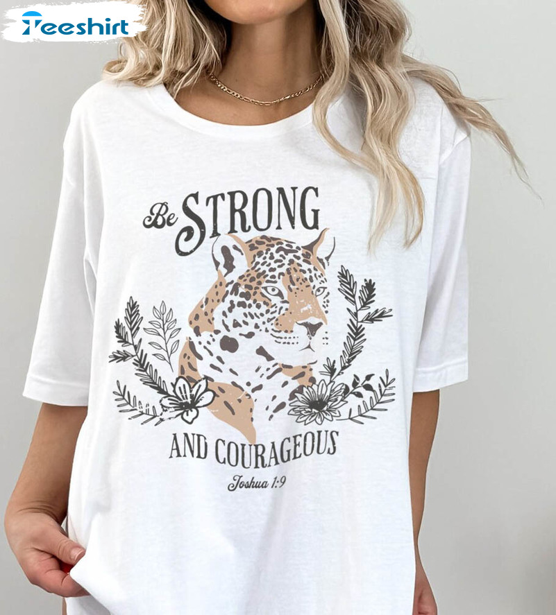 Be Strong And Courageous Shirt, Bible Quotes Crewneck Short Sleeve