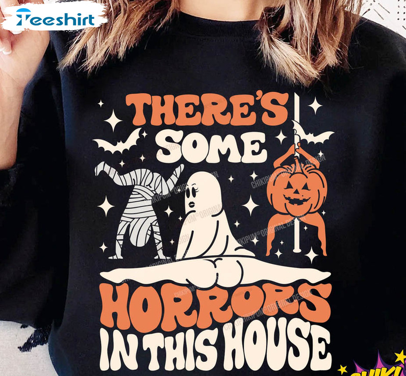 There's Some Horrors In This House Shirt, Halloween Funny Ghost Short Sleeve Sweatshirt