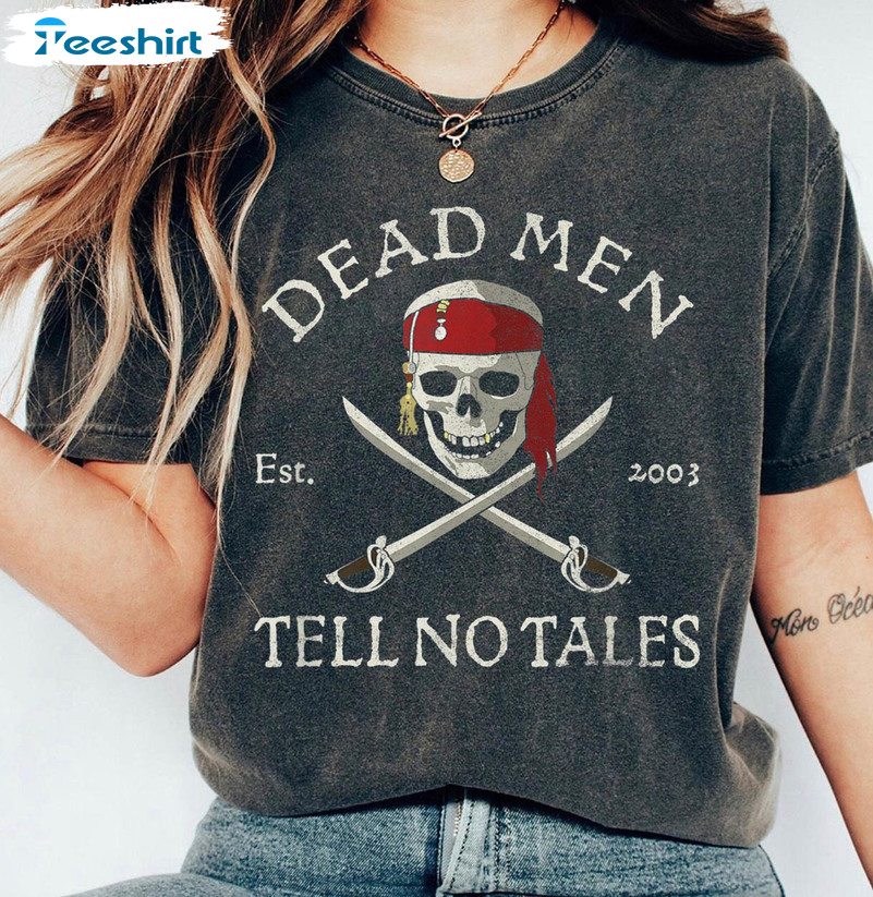 Pirates Of The Caribbean Disney Shirt, Funny Dead Men Tell No Tales Unisex Hoodie Crewneck