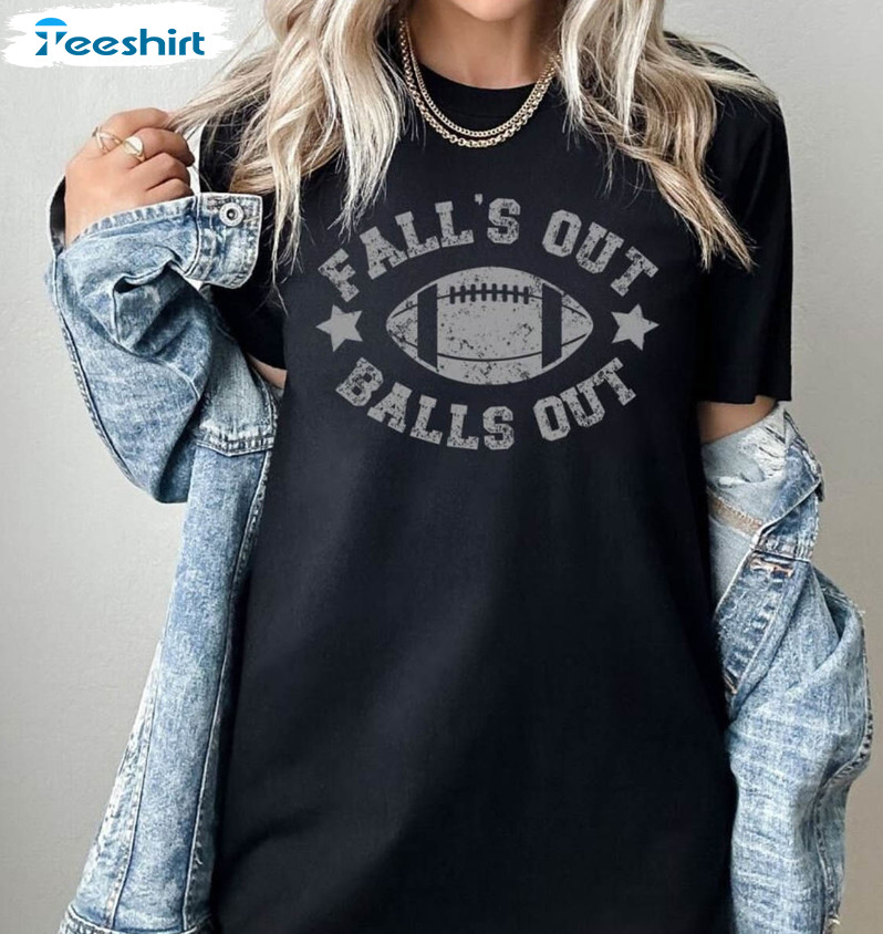 Funny Fall Football Vintage Design Shirt, Falls Out Balls Out Nfl Unisex T-shirt Unisex Hoodie