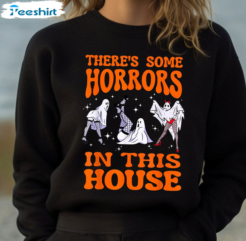 There's Some Horrors In This House Shirt, Funny Halloween Unisex Hoodie Crewneck