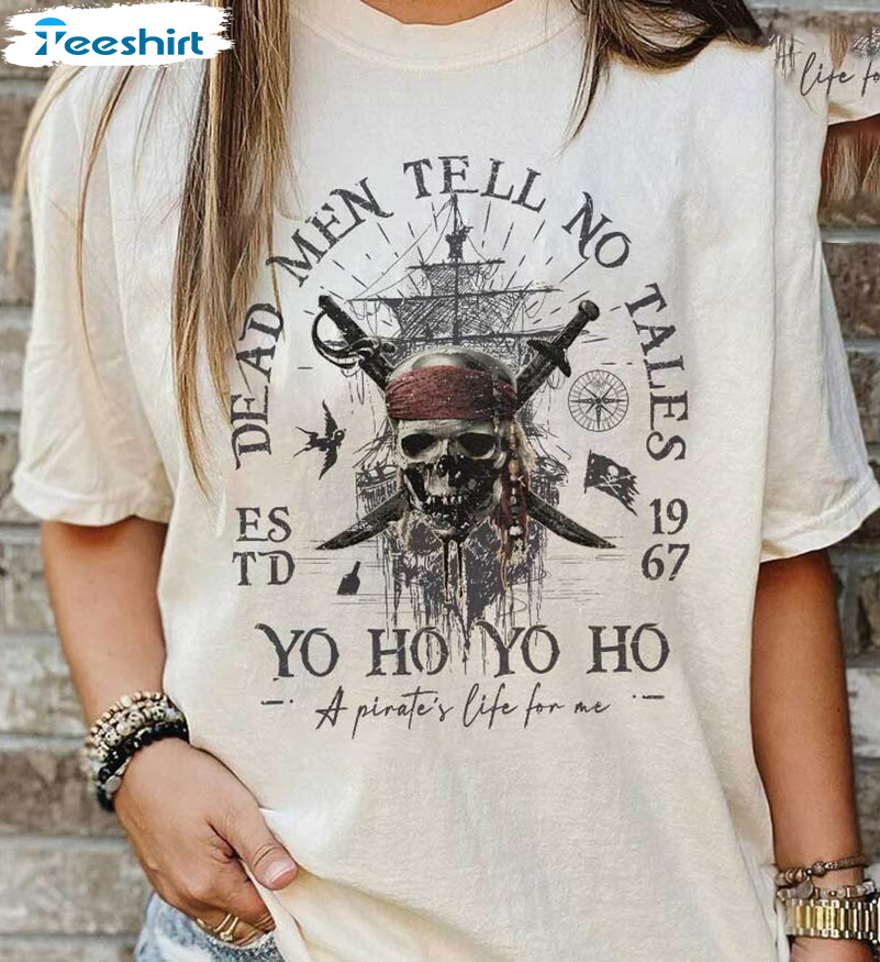 Disney Dead Men Tell No Tales Est 1967 Shirt, Pirates Of The Caribbean Unisex T-shirt Unisex Hoodie