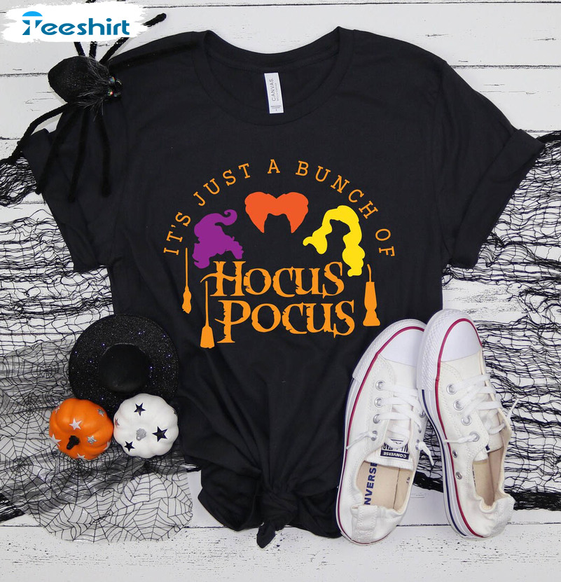 It's Just A Bunch Of Hocus Pocus Funny Shirt, Sanderson Sisters Short Sleeve Long Sleeve