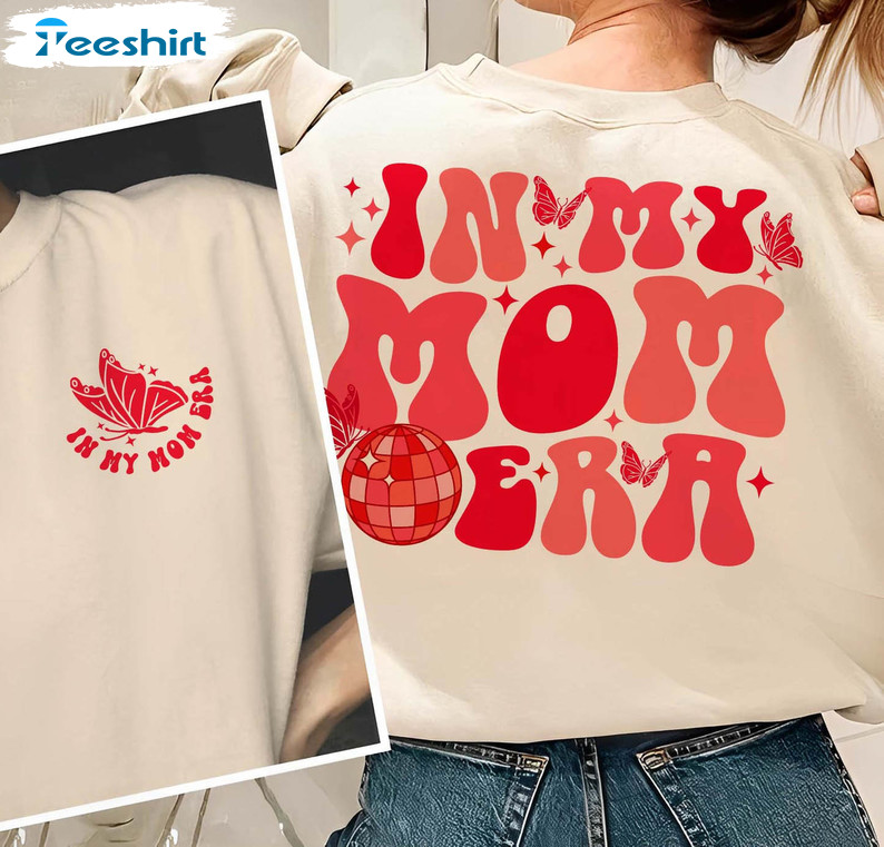 In My Mom Era Shirt, Trendy Mama Unisex T-shirt Crewneck