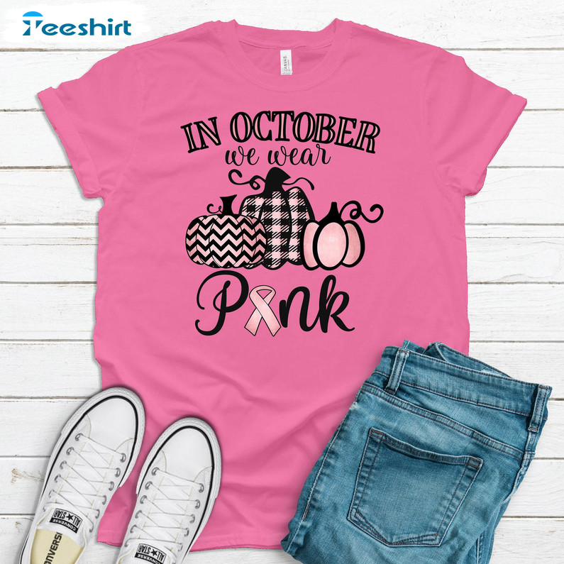 In October We Wear Pink Shirt, Breast Cancer Pumpkins Long Sleeve Short Sleeve