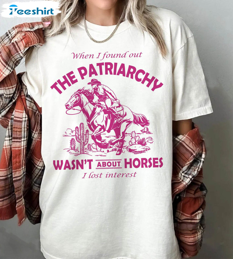 Patriarchy Wasn't About Horses I Lost Interest Shirt, Barbie Cowboy Long Sleeve Unisex Hoodie