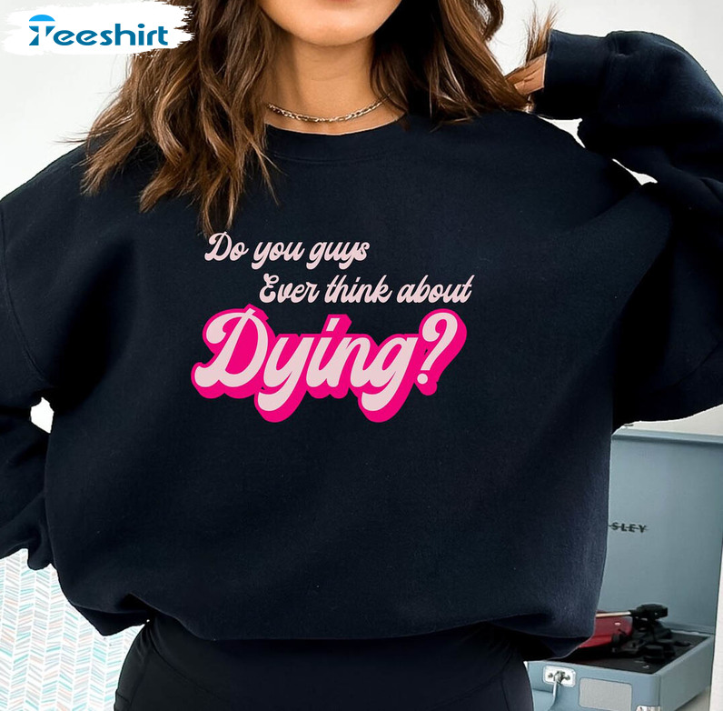Do You Ever Think About Dying Shirt, Funny Halloween Short Sleeve Unisex T-shirt