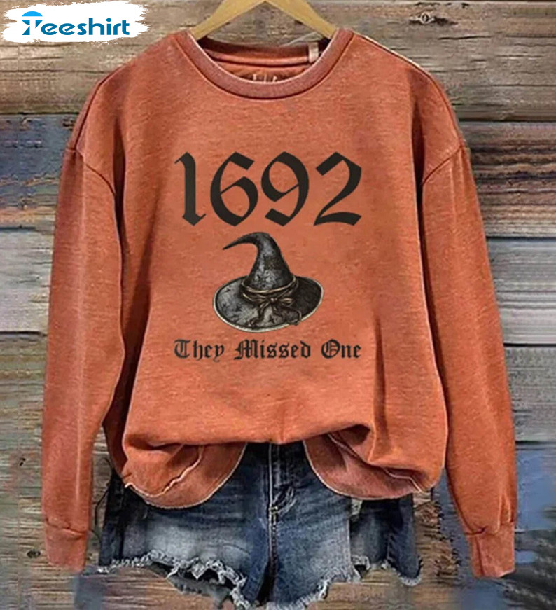 1692 They Missed One Trendy Shirt, Salem Witch Trials Sweatshirt Unisex T-shirt