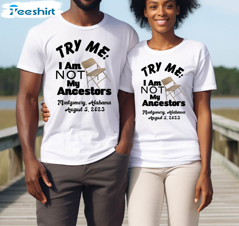 I Am Not My Ancestors Shirt, Montgomery Alabama Riverfront Brawl Sweater Unisex T-shirt
