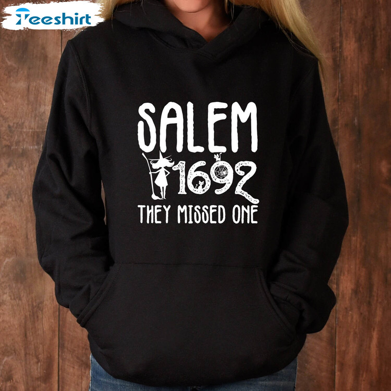 Salem 1692 They Missed One Trendy Shirt, Salem Witch Trials Sweatshirt Short Sleeve