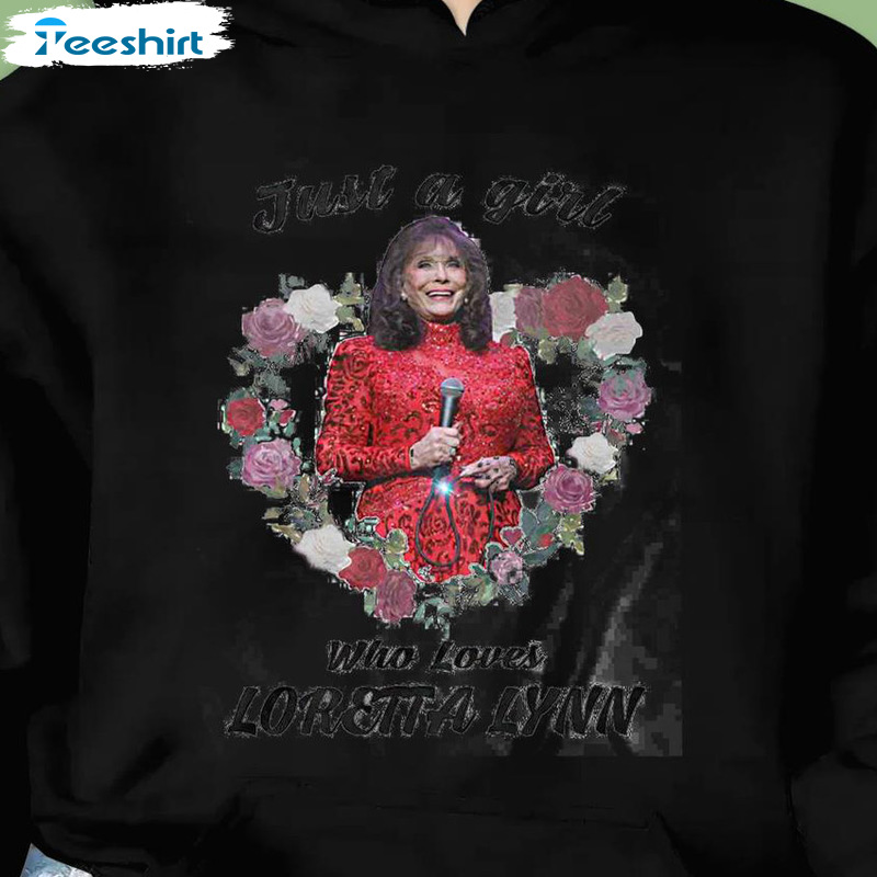 Just A Girl Who Loves Loretta Crewneck, Loretta Lynn Shirt - Trending Sweatshirt