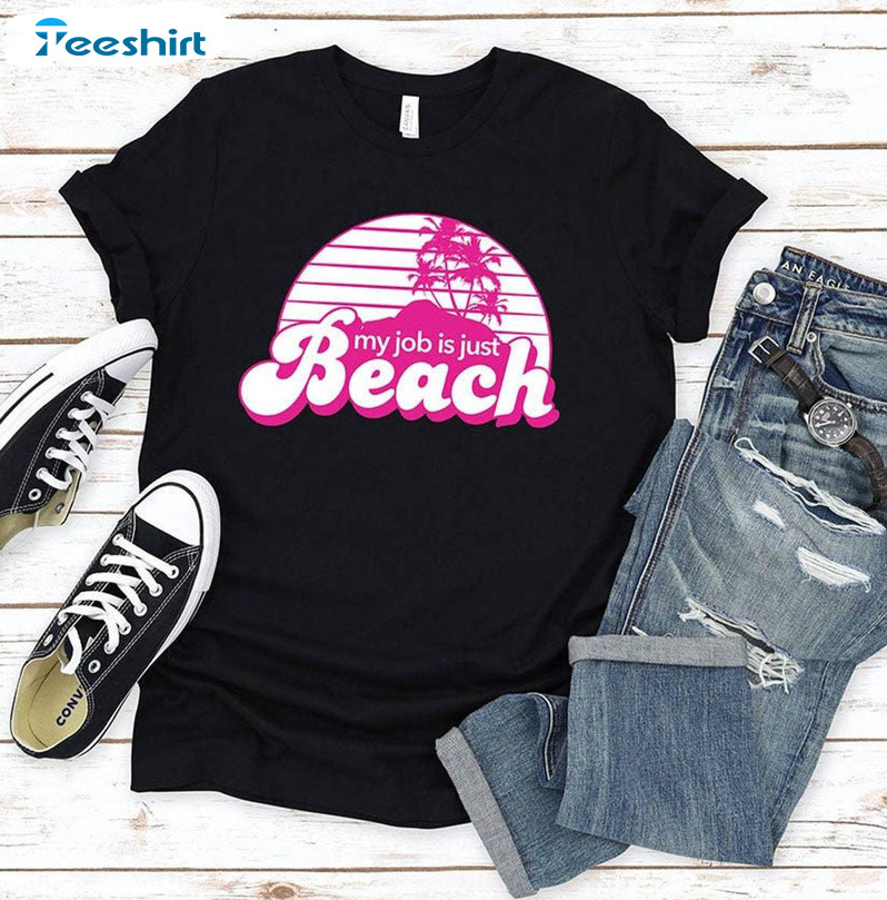 My Job Is Just Beach Shirt, Barbie Movie 2023 Tee Tops Long Sleeve