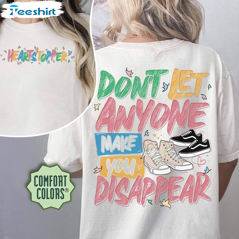 Don'T Let Anyone Make You Disappear Shirt, Heartstopper Leaves Unisex T-shirt Long Sleeve