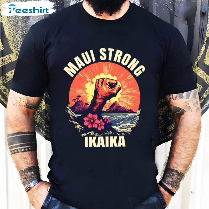 Maui Strong Shirt, Hawaii Strong Crewneck Unisex T-shirt