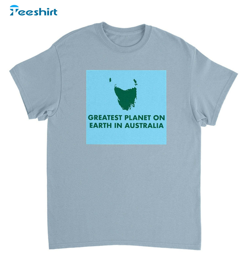 Greatest Planet On Earth In Australia Long Sleeve Short Sleeve