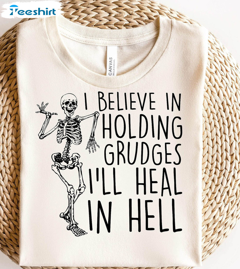 I Believe In Holding Grudges Shirt, Funny Crewneck Unisex Hoodie