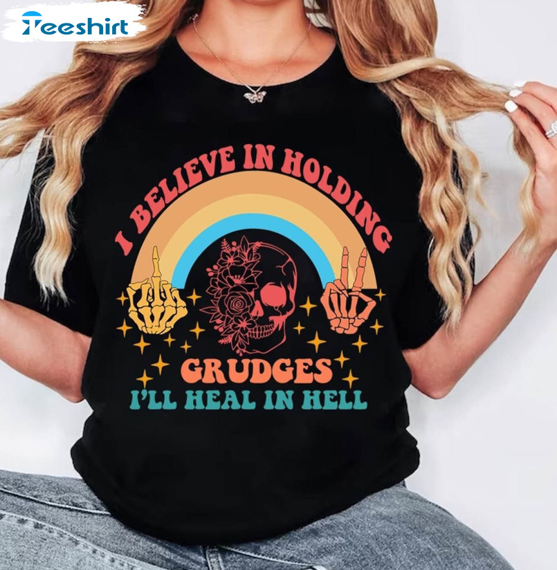 I Believe In Holding Grudges I'll Heal In Hell Shirt, Funny Quote Short Sleeve Long Sleeve