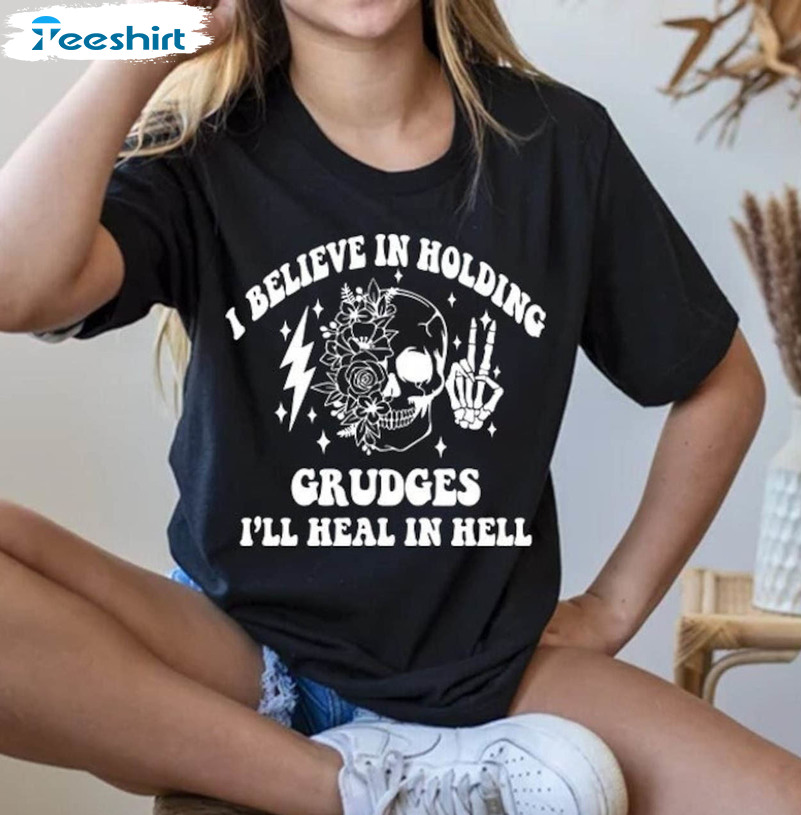 I Believe In Holding Grudges I'll Heal In Hell Skeleton Shirt, Sassy Short Sleeve Long Sleeve