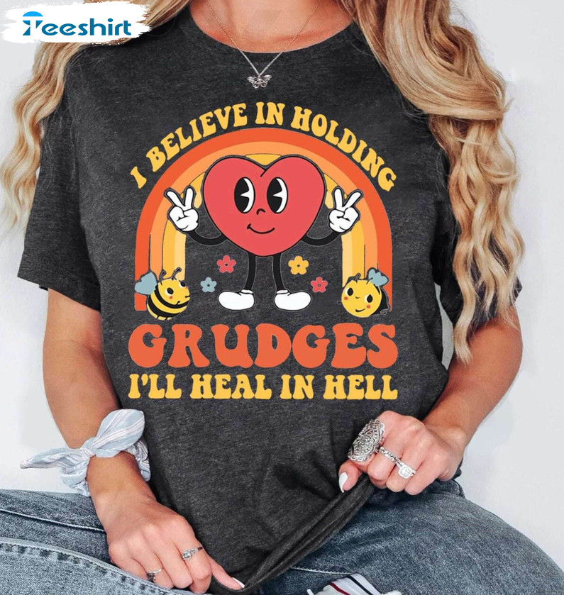 Cute I Believe In Holding Grudges I'll Heal In Hell Shirt, Funny Sarcasm Long Sleeve Unisex T-shirt