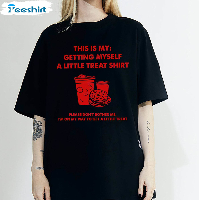 Getting Myself A Little Treat Funny Shirt, Trendy Tee Tops Unisex Hoodie