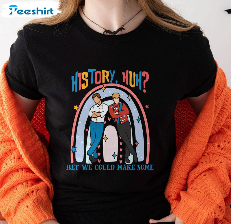 History Huh Bet We Could Make Some Shirt, Lgbt Trendy Crewneck Unisex T-shirt